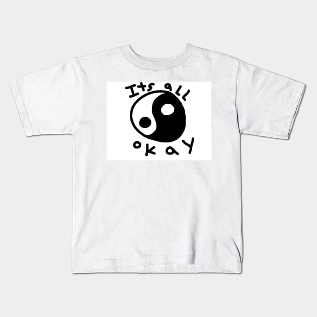 It’s all okay Kids T-Shirt by MaxwellFranklinBeck